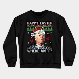 Biden Happy Easter Where Am I Crewneck Sweatshirt